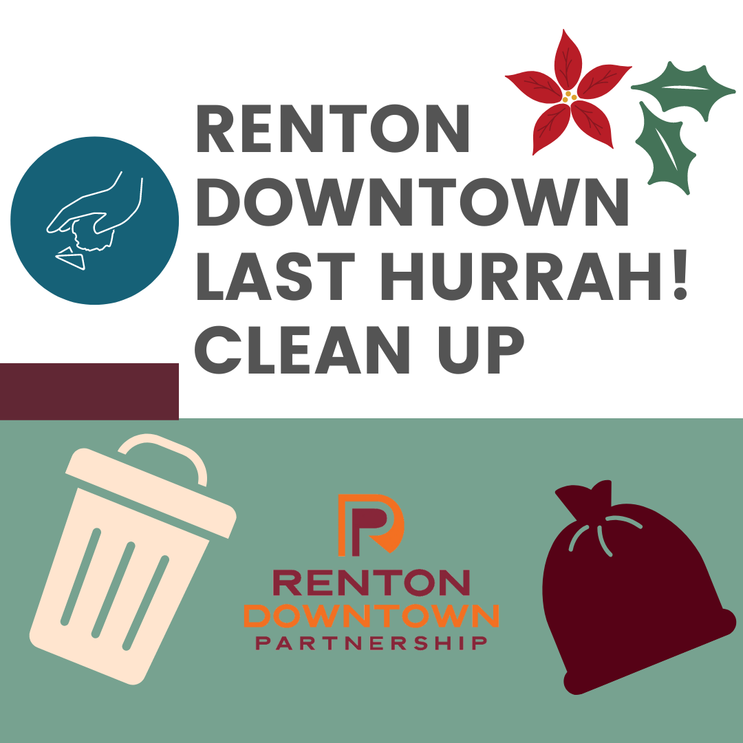 Graphic with Renton Downtown Last Hurrah! Clean Up and a poinsettia flower with two holly leaves, a trashcan, and trash bag.