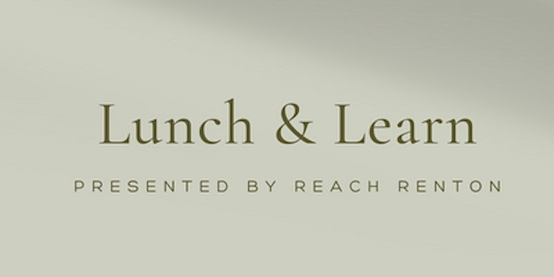 Lunch & Learn presented by REACH Renton